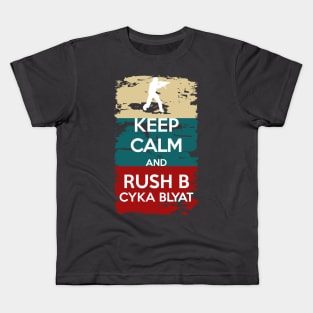 KEEP CALM and Rush B cyka blyat Kids T-Shirt